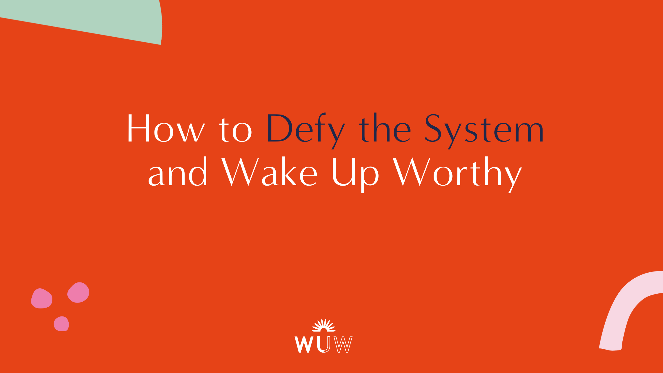 How to Defy the System and Wake Up Worthy - Toya Gavin