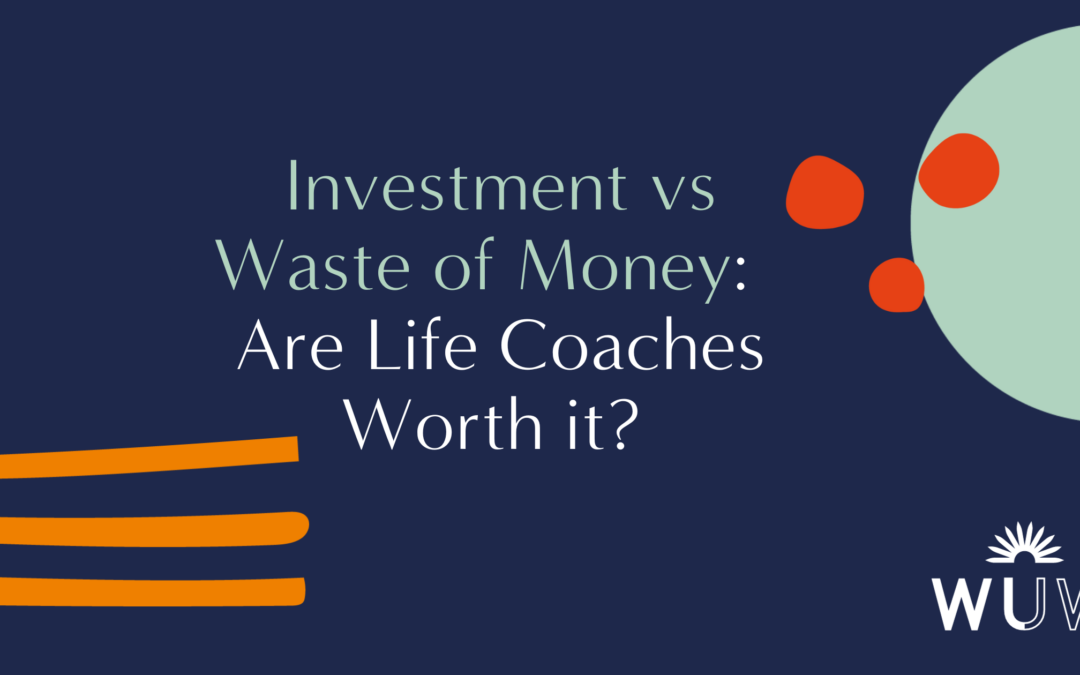  Investment vs. Waste of Money: Are Life Coaches Worth it?