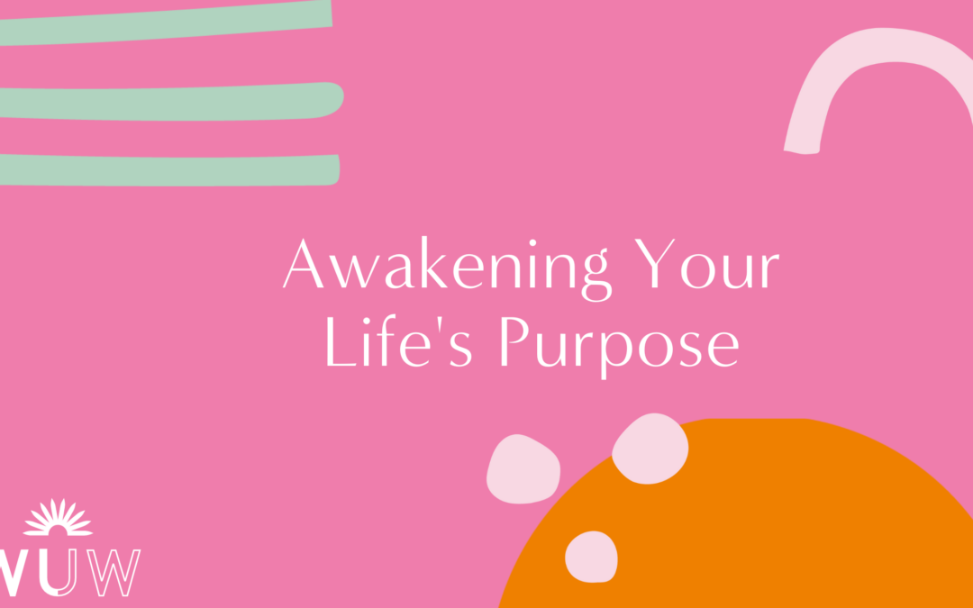 Awakening Your Life’s Purpose